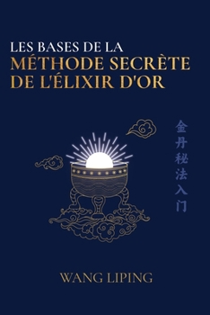 Paperback Les Bases de la Méthode Secrète de l'Élixir d'Or [French] Book