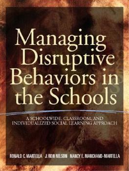 Paperback Managing Disruptive Behaviors in the Schools: A Schoolwide, Classroom, and Individualized Social Learning Approach Book