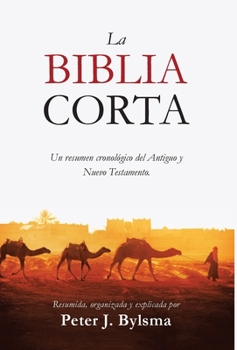 La Biblia Corta: Un resumen cronológico del Antiguo y Nuevo Testamento