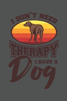 I Don't Need Therapy | I Have A Dog: Dina5 Gepunktet Notizbuch Punkteraster Tagebuch Planer Notizblock Kladde Journal Strazze Für Hundeliebhaber