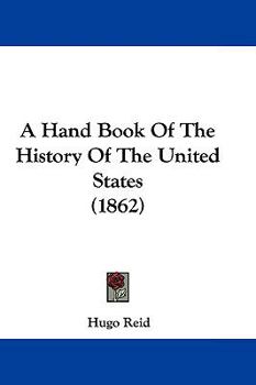 Paperback A Hand Book Of The History Of The United States (1862) Book