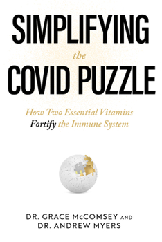 Hardcover Simplifying the Covid Puzzle: How Two Essential Vitamins Fortify the Immune System Book