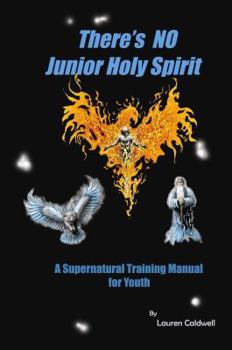 Paperback There's No Junior Holy Spirit: A Supernatural Training Manual for Youth Book