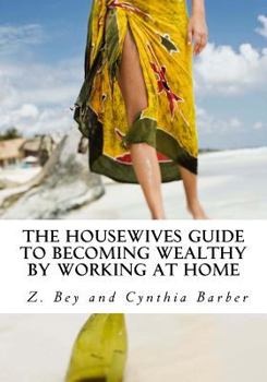 Paperback The Housewives Guide to becoming Wealthy by Working at Home Book