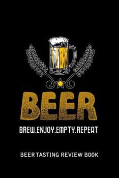 Paperback Beer Tasting Review Book: Beer Brew Enjoy Empty Repeat Book