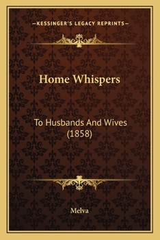 Paperback Home Whispers: To Husbands And Wives (1858) Book