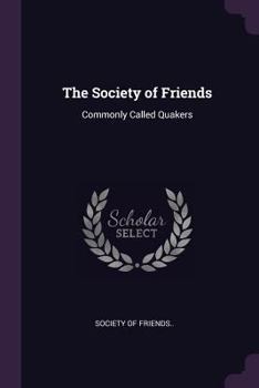 Paperback The Society of Friends: Commonly Called Quakers Book