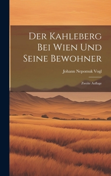 Hardcover Der Kahleberg bei Wien und Seine Bewohner: Zweite Auflage [German] Book