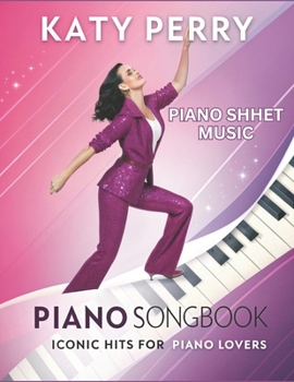 Paperback Katy Perry Piano Sheet music, Iconic Hits for Piano Lovers: Featuring Easy-to-Intermediate Sheet Music for Popular Hits Book