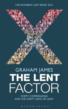 Paperback The Lent Factor: Forty Companions for the Forty Days of Lent: The Mowbray Lent Book 2015 Book
