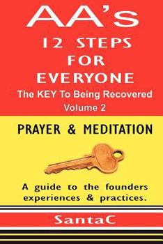 Paperback A A's 12 Steps For Everyone: The KEY To Being Recovered: Prayer & Meditation Book