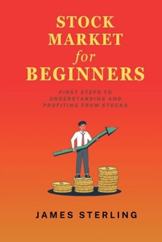 Stock Market for Beginners: First Step to Understanding and Profiting from Stocks