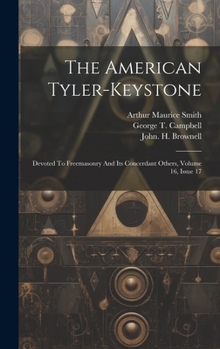 Hardcover The American Tyler-keystone: Devoted To Freemasonry And Its Concerdant Others, Volume 16, Issue 17 Book