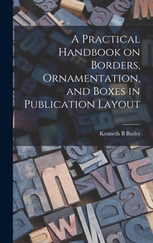 Hardcover A Practical Handbook on Borders, Ornamentation, and Boxes in Publication Layout Book