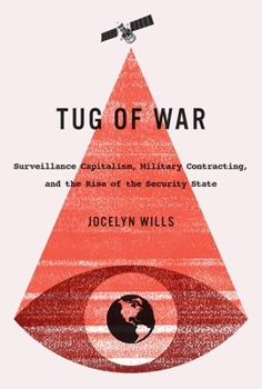 Tug of War: Surveillance Capitalism, Military Contracting, and the Rise of the Security State (Carleton Library Series Book 242)