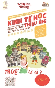 Kinh Tế Học Thiếu Nhi - Thuế: Bài học từ truyện ngụ ngôn & cổ tích