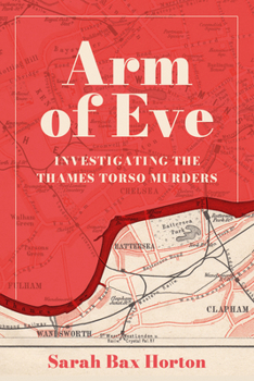 Hardcover Arm of Eve: Investigating the Thames Torso Killer Book