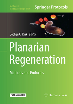 Planarian Regeneration: Methods and Protocols - Book #1774 of the Methods in Molecular Biology