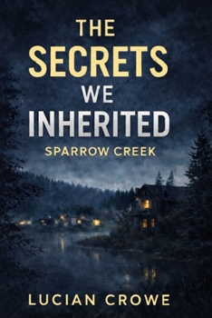 Paperback The Secrets We Inherited: Sparrow Creek Book