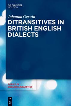 Ditransitives in British English Dialects - Book #50.3 of the Topics in English Linguistics [TiEL]