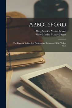 Abbotsford: The personal relics and antiquarian treasures of Sir Walter Scott