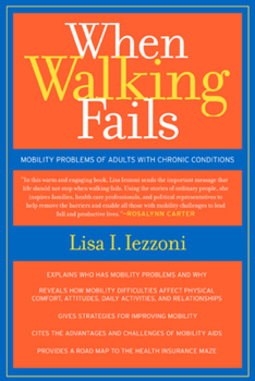 When Walking Fails: Mobility Problems of Adults with Chronic Conditions - Book  of the California/Milbank Books on Health and the Public