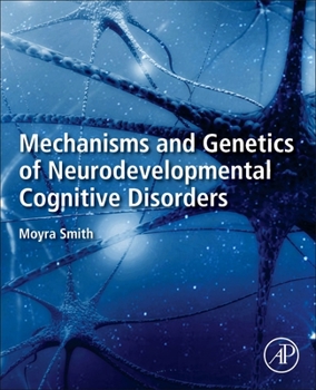 Paperback Mechanisms and Genetics of Neurodevelopmental Cognitive Disorders Book