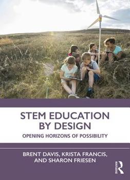 Paperback Stem Education by Design: Opening Horizons of Possibility Book