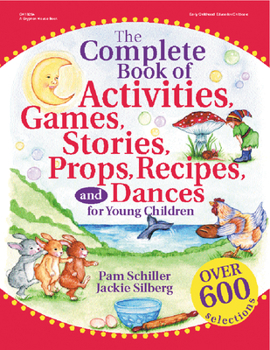 Paperback The Complete Book of Activities, Games, Stories, Props, Recipes and Dances for Young Children Book
