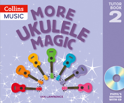 Paperback Ukulele Magic - More Ukulele Magic: Tutor Book 2 - Pupil's Book (with CD) Book