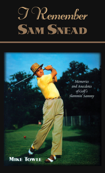 Hardcover I Remember Sam Snead: Memories and Anecdotes Book