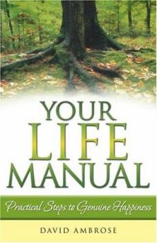 Paperback Your Life Manual: Practical Steps to Genuine Happiness Book
