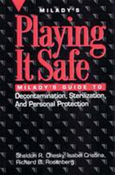 Paperback Playing It Safe: Milady's Guide to Decontamination, Sterlization, and Personal Protection Book