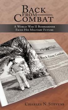 Paperback Back from Combat: A World War II Bombardier Faces His Military Future Book