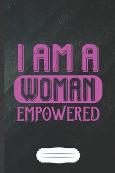 Paperback I Am a Woman Empowered: Funny Feminist Blank Lined Notebook Journal For Girl Power Equality, Inspirational Saying Unique Special Birthday Gift Book