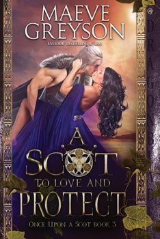 A Scot to Love and Protect - Book #3 of the Once Upon a Scot