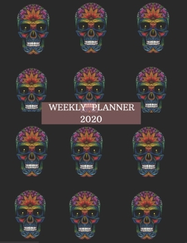 Weekly Planner 2020: Calavera Gifts For Men & Women | Sugar Skull Weekly Planner Appointment Book | Day Of The Dead To Do List & Notes Sections | Calendar Views