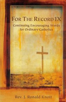 Paperback For The Record IX: Continuing Encouraging Words for Ordinary Catholics Book