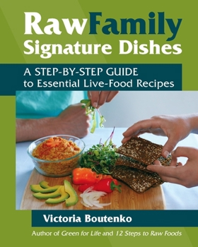 Paperback Raw Family Signature Dishes: A Step-By-Step Guide to Essential Live-Food Recipes Book