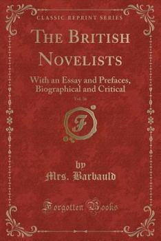 The British Novelists, Vol. 36: With an Essay and Prefaces, Biographical and Critical (Classic Reprint) - Book #36 of the British Novelists
