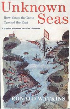 Paperback Unknown Seas: How Vasco Da Gama Opened the East Book