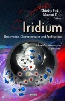 Hardcover Iridium: Occurrence, Characteristics and Applications (Chemistry Research and Applications) Book