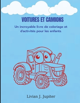 Paperback Voitures et Camions: Livre de coloriage et d'activit?s ?tonnant avec des voitures et des camions - Plus de 50 pages diff?rentes ? colorier [French] Book