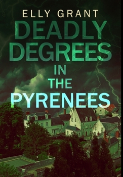 Hardcover Deadly Degrees In The Pyrenees: Premium Hardcover Edition Book