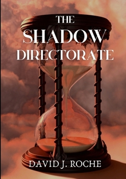 Paperback The Shadow Directorate: Will the shadows of time consume us all? Book