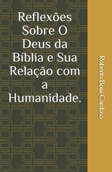 Reflexões Sobre O Deus da Bíblia e Sua Relação Com a Humanidade