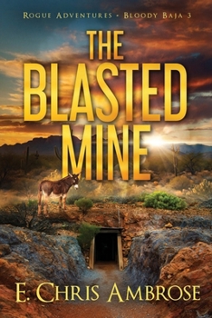 Paperback The Blasted Mine: Rogue Adventures: Bloody Baja, volume 3 Book