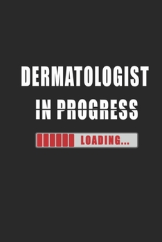 Dermatologist in progress Notebook: Journal and Organizer, Blank Lined Notebook 6x9 inch, 120 pages