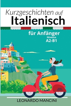 Paperback Kurzgeschichten auf Italienisch für Anfänger: Niveaus A2-B1 [Italian] Book