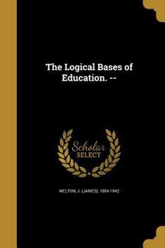 Paperback The Logical Bases of Education. -- Book